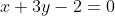 x+3y-2=0
