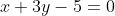 x+3y-5=0