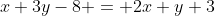 x+3y-8 = 2x+y+3