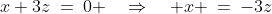x+3z\:=\:0 \quad\Rightarrow\quad x \:=\:-3z