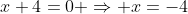 x+4=0 \Rightarrow x=-4