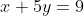 x+5y=9
