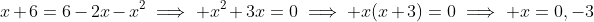 x+6=6-2x-x^2\implies x^2+3x=0\implies x(x+3)=0\implies x=0,-3
