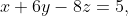 x+6y-8z=5,