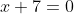 x+7=0