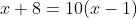 x+8=10(x-1)
