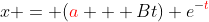 x = ({\color{red}a} + Bt) e^{-{\color{red}t}}