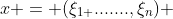 x = ({\xi}_{1 }.......,{\xi}_{n}) 
