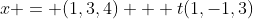 x = (1,3,4) + t(1,-1,3)