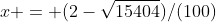 x = (2-{\sqrt{15404}})/(100)