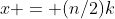 x = (n/2)k