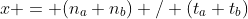 x = (n_a+n_b) / (t_a+t_b)