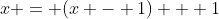 x = (x - 1) + 1