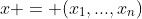 x = (x_1,...,x_n)