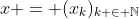 x = (x_k)_{k \in \mathbb{N}}