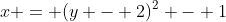 x = (y - 2)^2 - 1