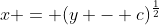 x = (y - c)^{\frac{1}{2}}