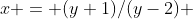 x = (y+1)/(y-2) 