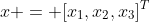 x = [x_1,x_2,x_3]^T