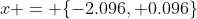 x = \{-2.096, 0.096\}