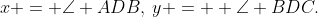 x = \angle ADB,\:y =  \angle BDC.