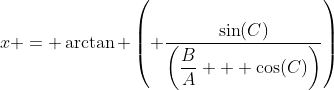 x = \arctan \left( \dfrac{\sin(C)}{\left(\dfrac{B}{A} + \cos(C)\right)}\right)