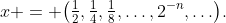 x = \bigl(\tfrac12,\tfrac14,\tfrac18,\ldots,2^{-n},\ldots\bigr).