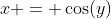 x = \cos(y)