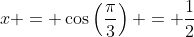 x = \cos\left(\frac{\pi}{3}\right) = \frac{1}{2}