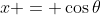 x = \cos\theta