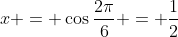 x = \cos{\frac{2\pi}{6}} = \frac{1}{2}