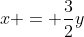 x = \dfrac{3}{2}y