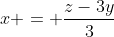 x = \dfrac{z-3y}{3}