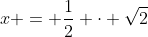 x = \dfrac12 \cdot \sqrt{2}