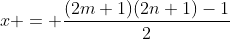 x = \frac{(2m+1)(2n+1)-1}{2}