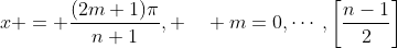 x = \frac{(2m+1)\pi}{n+1}, \quad m=0,\cdots,\left[\frac{n-1}{2}\right]