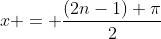 x = \frac{(2n-1) \pi}{2}