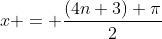 x = \frac{(4n+3) \pi}{2}