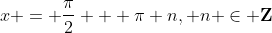 x = \frac{\pi}{2} + \pi n, n \in \mathbf{Z}