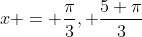 x = \frac{\pi}{3}, \frac{5 \pi}{3}