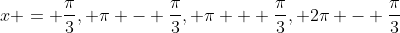 x = \frac{\pi}{3}, \pi - \frac{\pi}{3}, \pi + \frac{\pi}{3}, 2\pi - \frac{\pi}{3}