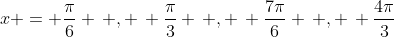 x = \frac{\pi}{6} \, , \, \frac{\pi}{3} \, , \, \frac{7\pi}{6} \, , \, \frac{4\pi}{3}