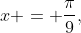 x = \frac{\pi}{9},\;\frac{5\pi}{9},\;\frac{7\pi}{9},\;  \frac{11\pi}{9},\;\frac{13\pi}{9},\;\frac{17\pi}{9  },\;