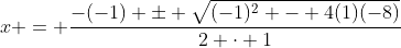 x = \frac{-(-1) \pm \sqrt{(-1)^2 - 4(1)(-8)}}{2 \cdot 1}
