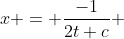 x = \frac{-1}{2t+c} 