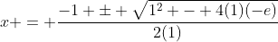 x = \frac{-1 \pm \sqrt{1^2 - 4(1)(-e)}}{2(1)}