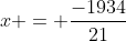 x = \frac{-1934}{21}