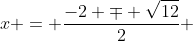 x = \frac{-2 \mp \sqrt{12}}{2} 