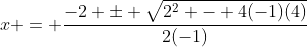 x = \frac{-2 \pm \sqrt{2^2 - 4(-1)(4)}}{2(-1)}