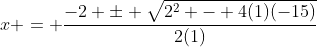 x = \frac{-2 \pm \sqrt{2^2 - 4(1)(-15)}}{2(1)}